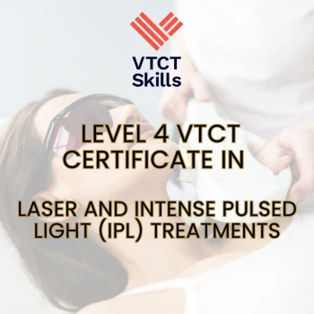 VTCT Level 4 Certificate in Laser and Intense Pulsed Light (IPL) Treatments