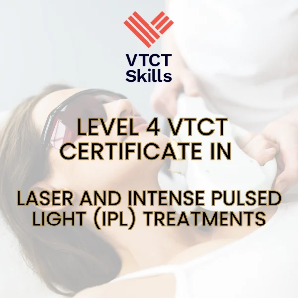 VTCT Level 4 Certificate in Laser and Intense Pulsed Light (IPL) Treatments