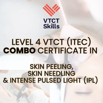 VTCT Level 4 COMBO Certificate in Laser and Intense Pulsed Light (IPL) Treatments, Skin Needling and Skin Peeling VTCT Level 4 COMBO Certificate in Laser and Intense Pulsed Light (IPL) Treatments, Skin Needling and Skin Peeling