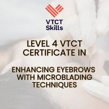 VTCT Level 4 Certificate in Enhancing Eyebrows with Microblading Techniques